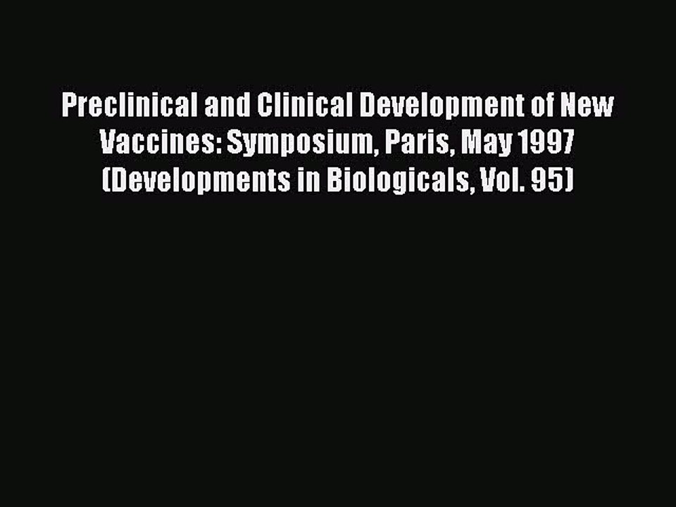 Download Preclinical and Clinical Development of New Vaccines: Symposium Paris May 1997 (Developments