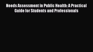 Read Needs Assessment in Public Health: A Practical Guide for Students and Professionals Ebook