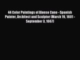 Read 44 Color Paintings of Alonso Cano - Spanish Painter Architect and Sculptor (March 19 1601
