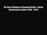 Read 90 Color Paintings of Giovanni Bellini - Italian Renaissance painter (1430 - 1516) Ebook