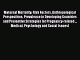 Read Maternal Mortality: Risk Factors Anthropological Perspectives Prevalence in Developing