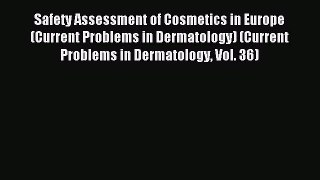 Read Safety Assessment of Cosmetics in Europe (Current Problems in Dermatology) (Current Problems