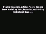 [PDF] Creating Customers: An Action Plan for Common Sense Maximizing Sales Promotion and Publicity