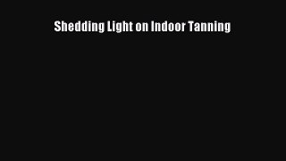Read Shedding Light on Indoor Tanning PDF Free