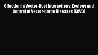 Read Olfaction in Vector-Host Interactions: Ecology and Control of Vector-borne Diseases (ECVD)