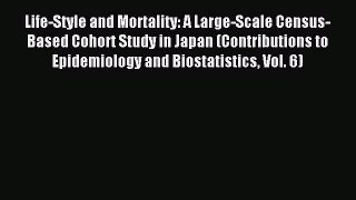 Read Life-Style and Mortality: A Large-Scale Census-Based Cohort Study in Japan (Contributions