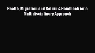Read Health Migration and Return:A Handbook for a Multidisciplinary Approach Ebook Free