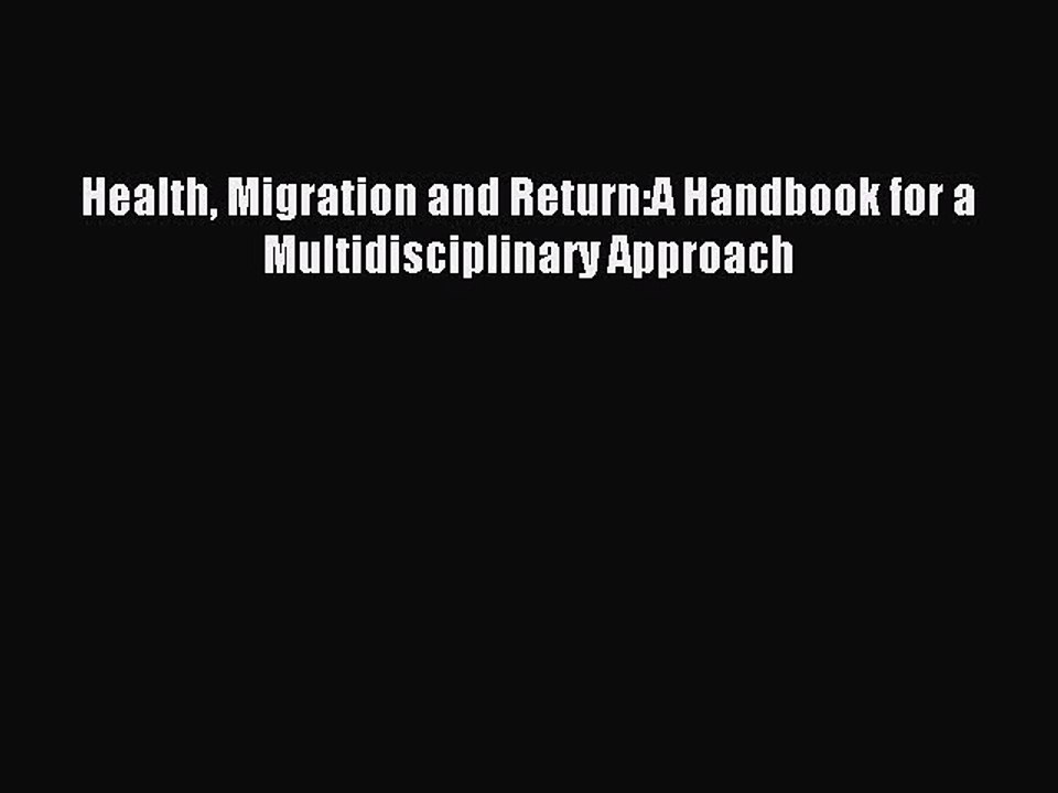 Read Health Migration and Return:A Handbook for...