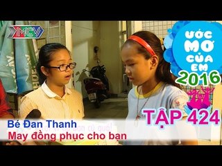 Thiên Vương giúp bé may đồng phục cho bạn - bé Đan Thanh | ƯỚC MƠ CỦA EM | Tập 424 | 15/05/2016