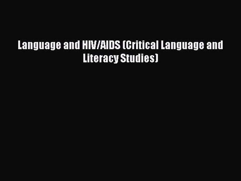 Download Language and HIV/AIDS (Critical Language and Literacy Studies) Ebook Free