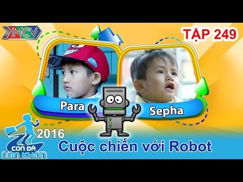 CON ĐÃ LỚN KHÔN - Tập 249 | Cuộc chiến giữa 2 hotboy và chú robot biết bay | 07/05/2016
