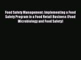 Read Food Safety Management: Implementing a Food Safety Program in a Food Retail Business (Food