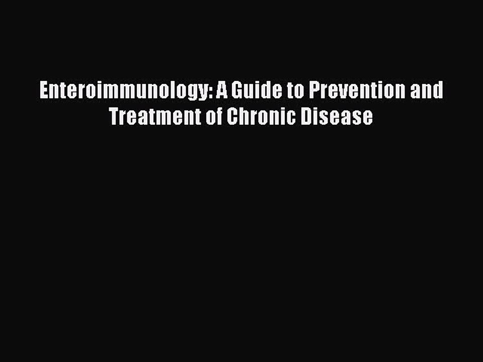 Read Enteroimmunology: A Guide to Prevention and Treatment of Chronic Disease Ebook Online