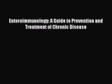 Read Enteroimmunology: A Guide to Prevention and Treatment of Chronic Disease Ebook Online