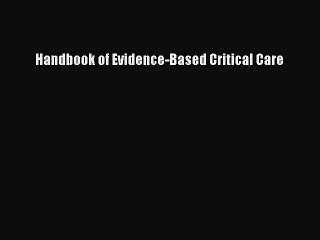 Download Handbook of Evidence-Based Critical Care Ebook Online