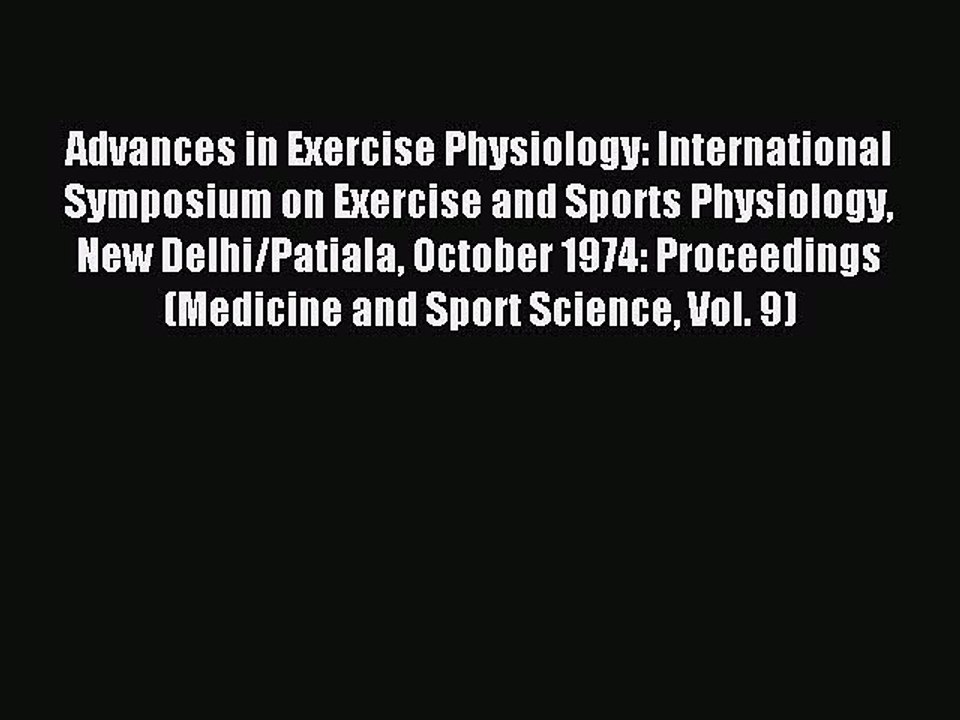 Read Advances in Exercise Physiology: International Symposium on Exercise and Sports Physiology