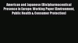 Read American and Japanese (Bio)pharmaceutical Presence in Europe: Working Paper (Environment