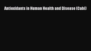 Read Antioxidants in Human Health and Disease (Cabi) PDF Free