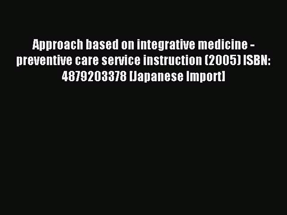 Read Approach based on integrative medicine - preventive care service instruction (2005) ISBN: