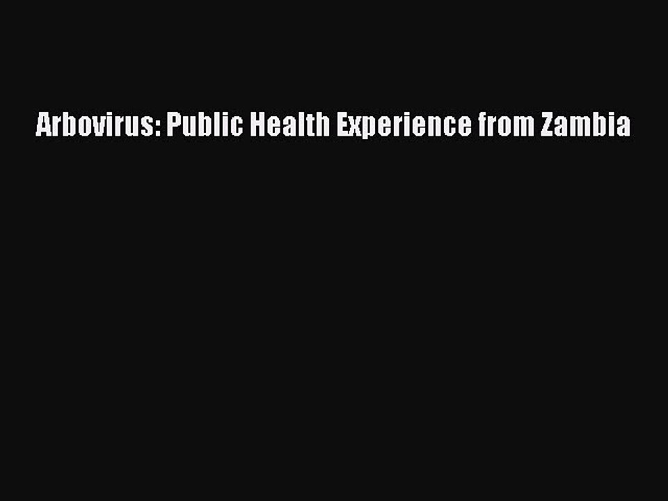 Read Arbovirus: Public Health Experience from Zambia Ebook Free
