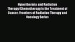 Read Hyperthermia and Radiation Therapy/Chemotherapy in the Treatment of Cancer: Frontiers
