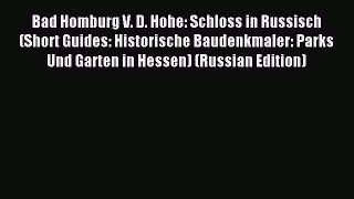 Read Bad Homburg V. D. Hohe: Schloss in Russisch (Short Guides: Historische Baudenkmaler: Parks