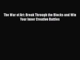 [PDF] The War of Art: Break Through the Blocks and Win Your Inner Creative Battles  Read Online