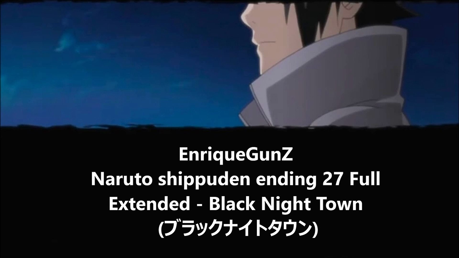 Naruto Shippuden Ending 27 Full Extended Black Night Town ブラックナイトタウン Video Dailymotion