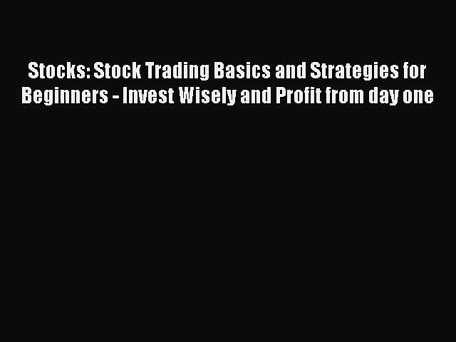 [PDF] Stocks: Stock Trading Basics and Strategies for Beginners – Invest Wisely and Profit