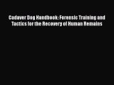 Read Book Cadaver Dog Handbook: Forensic Training and Tactics for the Recovery of Human Remains