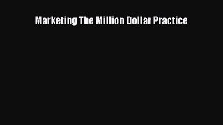 Read Book Marketing The Million Dollar Practice PDF Free