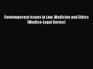 Read Contemporary Issues in Law Medicine and Ethics (Medico-Legal Series) Ebook Free