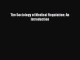 Read The Sociology of Medical Regulation: An Introduction Ebook Free