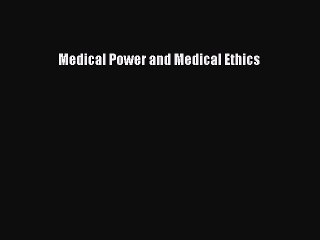 Read Medical Power and Medical Ethics Ebook Free