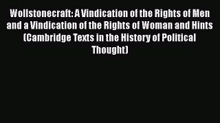 Read Book Wollstonecraft: A Vindication of the Rights of Men and a Vindication of the Rights