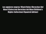 Download Book Los agujeros negros/ Black Holes (Derechos Del Nino) (Coleccion Derechos del
