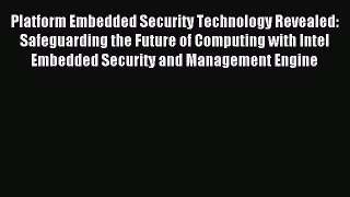 Read Platform Embedded Security Technology Revealed: Safeguarding the Future of Computing with