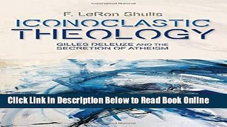 Read Iconoclastic Theology: Gilles Deleuze and the Secretion of Atheism (Plateaus New Directions