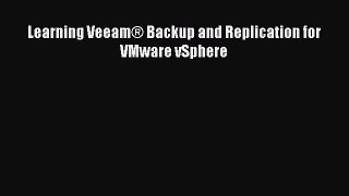 Read Learning VeeamÂ® Backup and Replication for VMware vSphere Ebook Free
