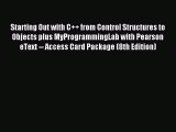 Read Starting Out with C++ from Control Structures to Objects plus MyProgrammingLab with Pearson