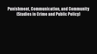 Read Book Punishment Communication and Community (Studies in Crime and Public Policy) ebook