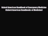 Read Book Oxford American Handbook of Emergency Medicine (Oxford American Handbooks of Medicine)