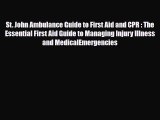 Read Book St. John Ambulance Guide to First Aid and CPR : The Essential First Aid Guide to