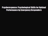 Read Book Psycheresponse: Psychological Skills for Optimal Performance by Emergency Responders