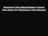 Read Book Blackstone's Police Manual Volume 4: General Police Duties 2012 (Blackstone's Police