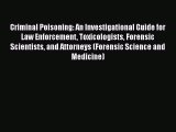 Read Book Criminal Poisoning: An Investigational Guide for Law Enforcement Toxicologists Forensic