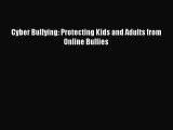 Read Cyber Bullying: Protecting Kids and Adults from Online Bullies Ebook Free