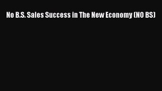 Read No B.S. Sales Success in The New Economy (NO BS) Ebook Free