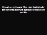 Read Hypnotherapy: Causes Effects and Strategies for Effective Treatment with Hypnosis Hypnotherapy