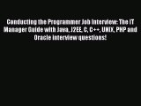 Read Conducting the Programmer Job Interview: The IT Manager Guide with Java J2EE C C   UNIX